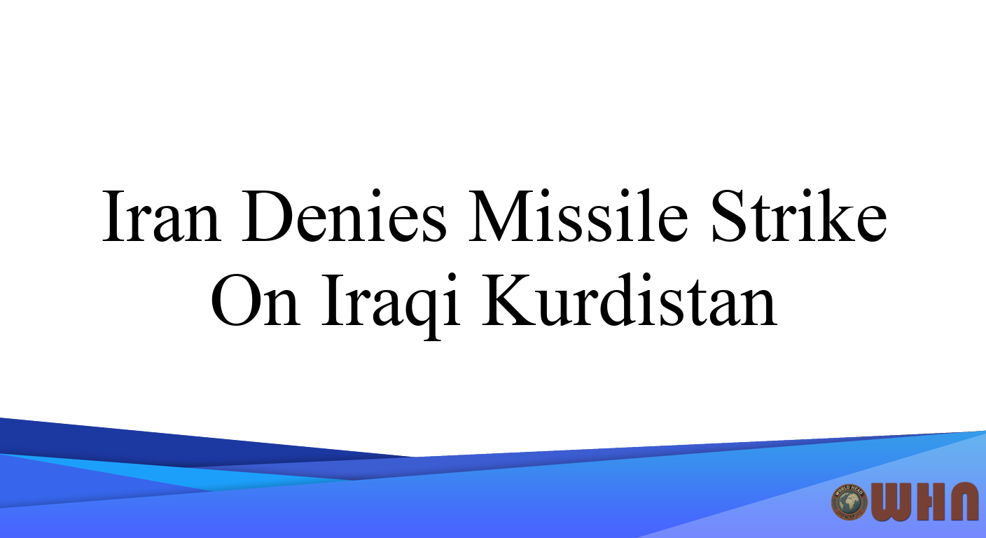 Iran Denies Missile Strike On Iraqi Kurdistan